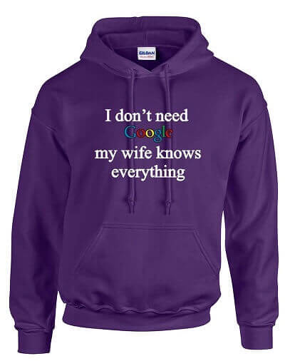 I Dont Need Google Wy Wife Knows Everythinghoodie