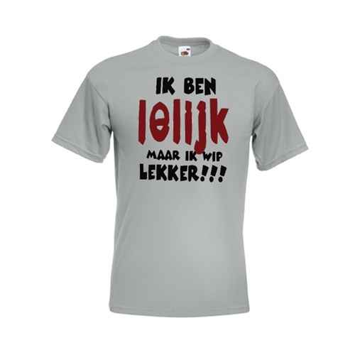 ben lellijk maar ik wip lekker bedrukt een t-shirt - BBshirts