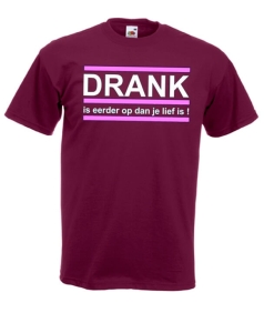 Drank is eerder op dan je lief is t-shirt van 100% katoen.