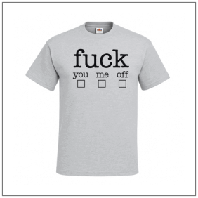 Fuck you Fuck me Fuck off bedrukt op een grijs t-shirt