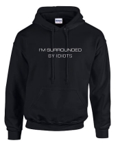 Surrounded by Idiots hoodie