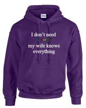 I Dont Need Google Wy Wife Knows Everythinghoodie