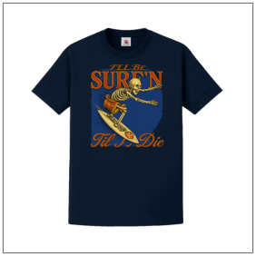 Ill be surfin til i die bedrukt op een blauw t-shirt.