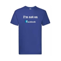 I\'m not on Facebook t-shirt