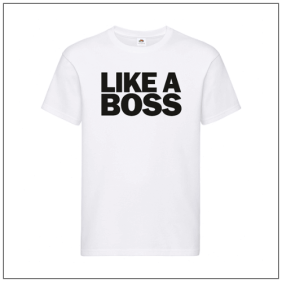 Like a Boss bedrukt op een wit t-shirt.
