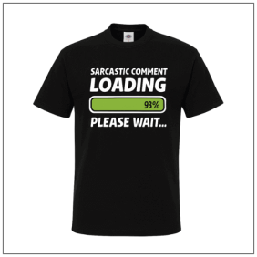Loading Sarcastic Comment bedrukt op een zwart t-shirt