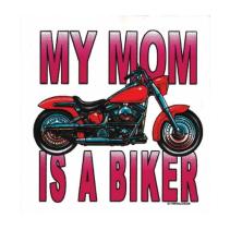 My mom is a biker t-shirt.
