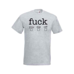 Fuck you Fuck me Fuck off t-shirt