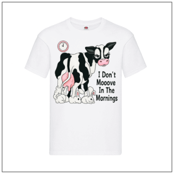 i Dont Mooove In The Mornings bedrukt op een wit t-shirt