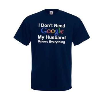 I dont need google my husband knows everything tshirt