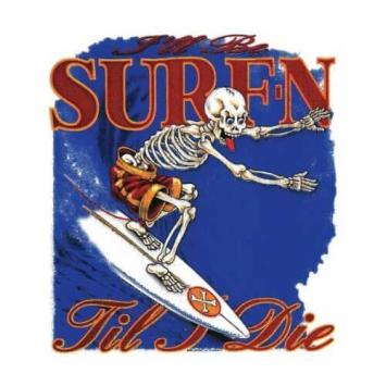 Ill be surfin til i die t-shirt.