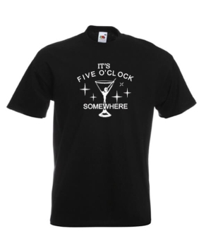 Its five oclock somewhere t-shirt.