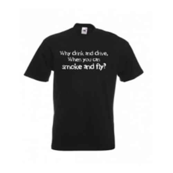 Why drink and drive why you can smoke and fly tshirt